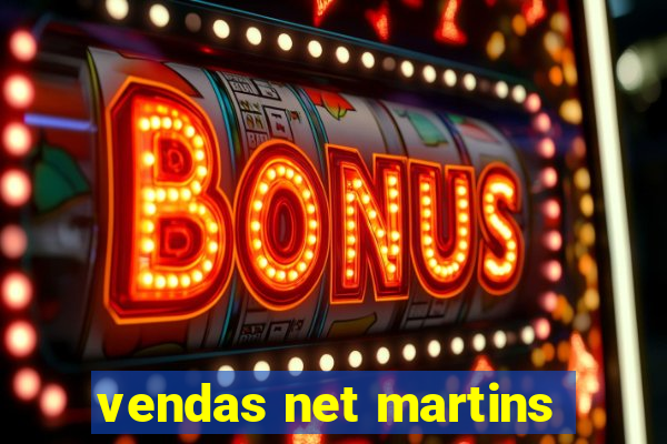 vendas net martins